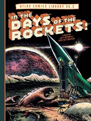 The Atlas Comics Library No. 3: In the Days of the Rockets! book