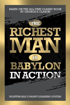 The Richest Man in Babylon in Action by George S Clason