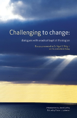 Challenging to Change: Dialogues with a Radical Baptist Theologian by Pieter J Lalleman