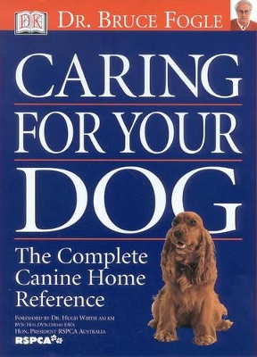 Caring for Your Dog: The Complete Canine Home Reference book