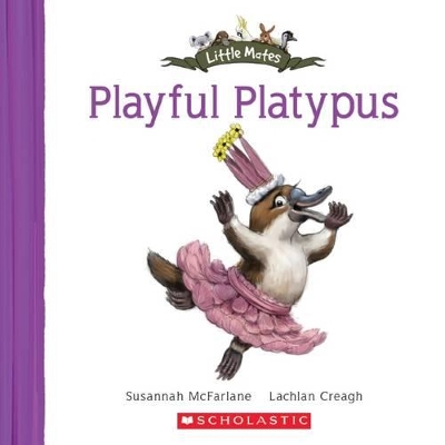 Little Mates: #16 Playful Platypus by Susannah McFarlane