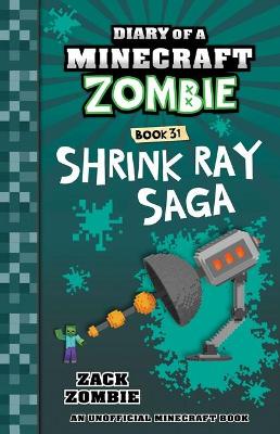Shrink Ray Saga (Diary of a Minecraft Zombie, Book 31) book