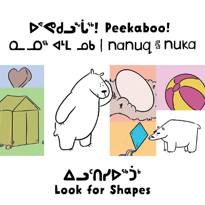 Peekaboo! Nanuq and Nuka Look for Shapes: Bilingual Inuktitut and English Edition book