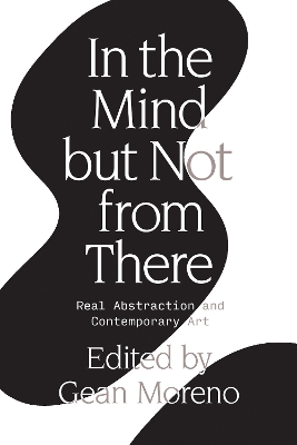 In the Mind But Not From There: Real Abstraction and Contemporary Art book