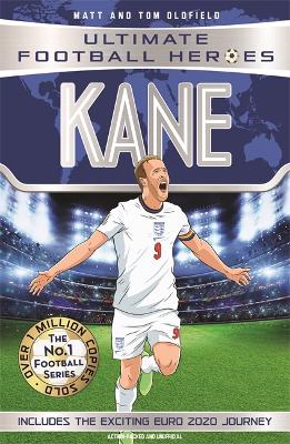 Kane (Ultimate Football Heroes - the No. 1 football series) Collect them all!: Includes Exciting Euro 2020 Journey! by Matt Oldfield