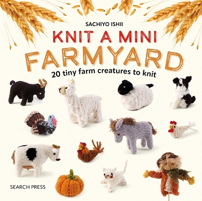 Knit a Mini Farmyard: 20 Tiny Patterns to Knit book
