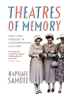 Theatres of Memory: Past and Present in Contemporary Culture book