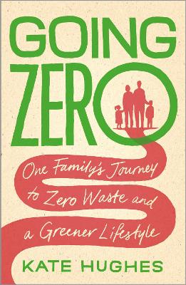 Going Zero: One Family's Journey to Zero Waste and a Greener Lifestyle book