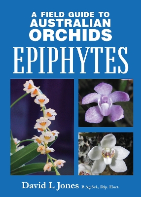 A Field Guide to Australian Orchids: Epiphytes book