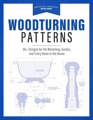 Wood-Turning Pattern Book: 80 Designs for Turning Classic Projects on the Lathe by David Heim