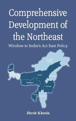 Comprehensive Development of the Northeast: Window to India's Act East Policy book