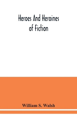 Heroes and heroines of fiction book