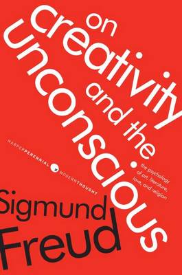 The On Creativity and the Unconscious by Sigmund Freud