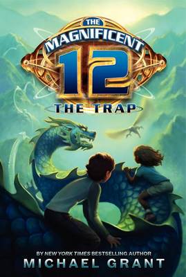 The Magnificent 12: The Trap by Michael Grant
