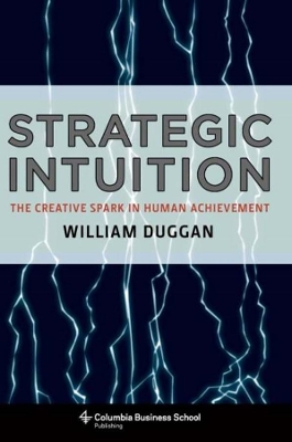 Strategic Intuition: The Creative Spark in Human Achievement book