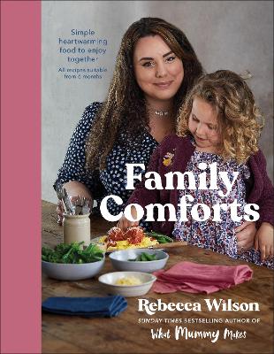 Family Comforts: Simple, Heartwarming Food to Enjoy Together - From the Bestselling Author of What Mummy Makes book