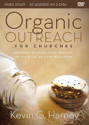 Organic Outreach for Churches Video Study: Infusing Evangelistic Passion into Your Local Congregation book