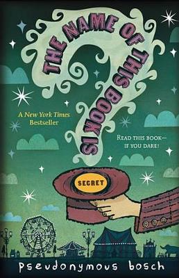 Name of This Book is Secret by Pseudonymous Bosch