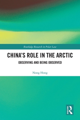 China’s Role in the Arctic: Observing and Being Observed by Nong Hong
