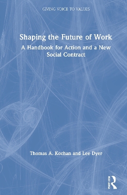 Shaping the Future of Work: A Handbook for Action and a New Social Contract by Thomas Kochan
