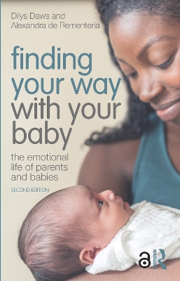 Finding Your Way with Your Baby: The Emotional Life of Parents and Babies by Dilys Daws