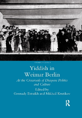 Yiddish in Weimar Berlin: At the Crossroads of Diaspora Politics and Culture by Gennady Estraikh