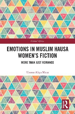 Emotions in Muslim Hausa Women's Fiction: More than Just Romance by Umma Aliyu Musa