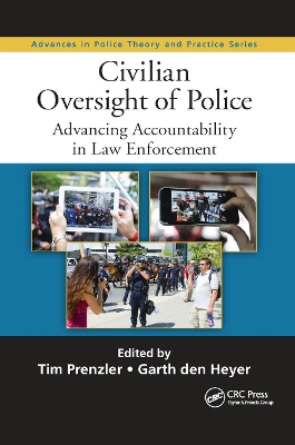 Civilian Oversight of Police: Advancing Accountability in Law Enforcement by Tim Prenzler