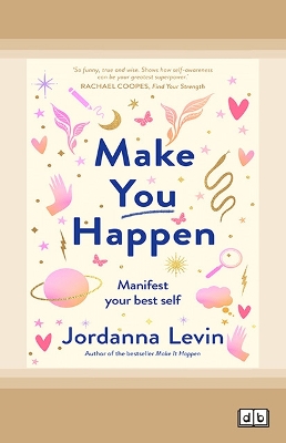 Make You Happen: Manifest your best self by Jordanna Levin