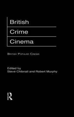 British Crime Cinema by Steve Chibnall