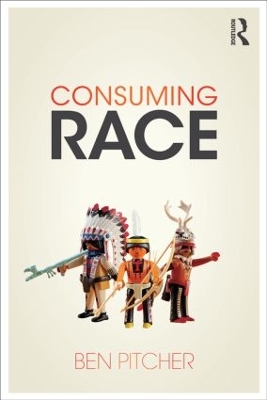 Consuming Race by Ben Pitcher
