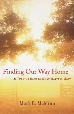 Finding Our Way Home: Turning Back to What Matters Most book