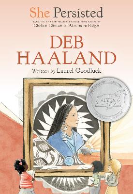 She Persisted: Deb Haaland by Laurel Goodluck