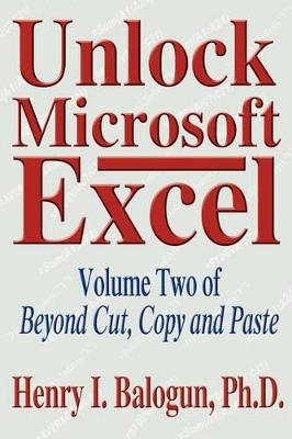 Unlock Microsoft Excel: Volume Two of Beyond Cut, Copy and Paste book