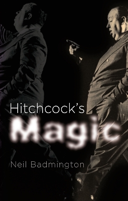Hitchcock's Magic by Neil Badmington