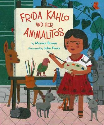 Frida Kahlo And Her Animalitos by Monica Brown