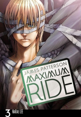 Maximum Ride: Manga Volume 3 by James Patterson