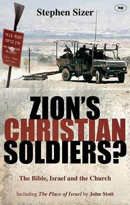 Zion's Christian Soldiers?: The Bible, Israel and the Church by Stephen Sizer