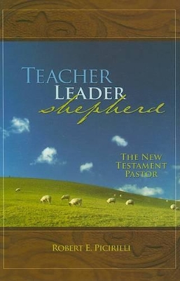 Teacher, Leader, Shepherd: The New Testament Pastor book