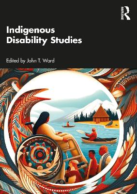 Indigenous Disability Studies by John T. Ward