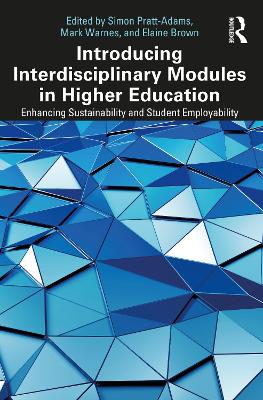 Introducing Interdisciplinary Modules in Higher Education: Enhancing Sustainability and Student Employability by Simon Pratt-Adams