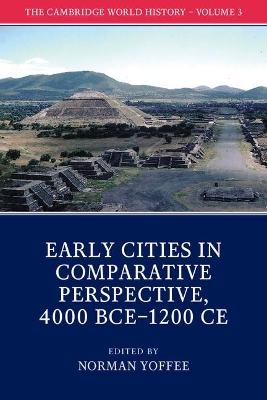 Cambridge World History: Volume 3, Early Cities in Comparative Perspective, 4000 BCE-1200 CE book