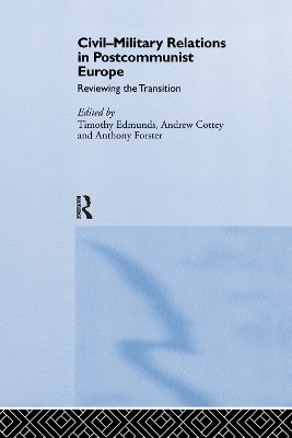 Civil-Military Relations in Post-Communist Europe: Reviewing the Transition by Timothy Edmunds