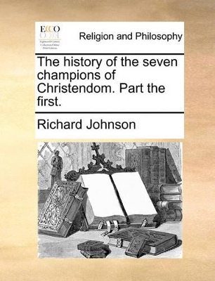 The History of the Seven Champions of Christendom. Part the First. book