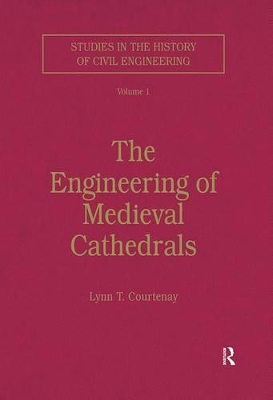 The The Engineering of Medieval Cathedrals by Lynn Courtenay