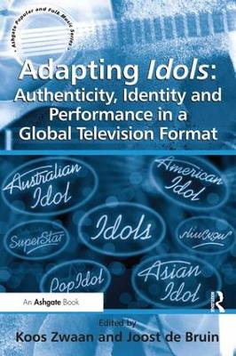 Adapting Idols: Authenticity, Identity and Performance in a Global Television Format book