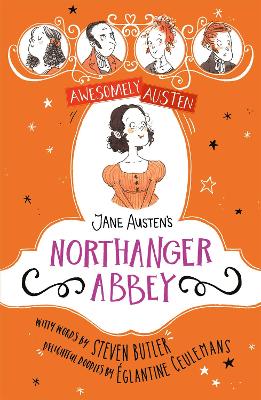 Awesomely Austen - Illustrated and Retold: Jane Austen's Northanger Abbey by Églantine Ceulemans