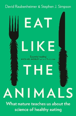Eat Like the Animals: What Nature Teaches Us about the Science of Healthy Eating book