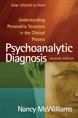 Psychoanalytic Diagnosis, Second Edition: Understanding Personality Structure in the Clinical Process book