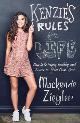 Kenzie's Rules For Life by MacKenzie Ziegler